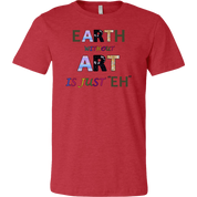 EARTH without ART is just ??H??is a colorful artitistic earthy message