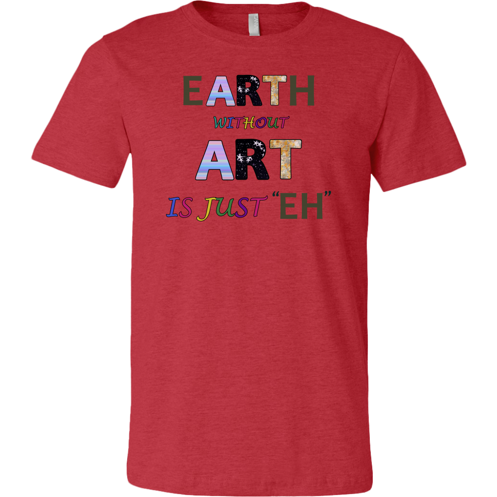 EARTH without ART is just ??H??is a colorful artitistic earthy message
