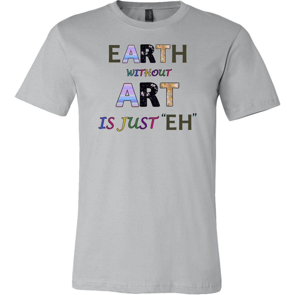 EARTH without ART is just ??H??is a colorful artitistic earthy message
