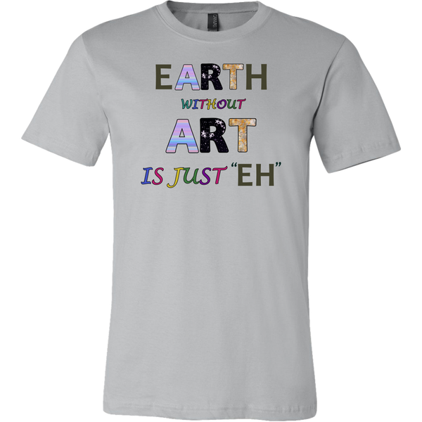 EARTH without ART is just ??H??is a colorful artitistic earthy message