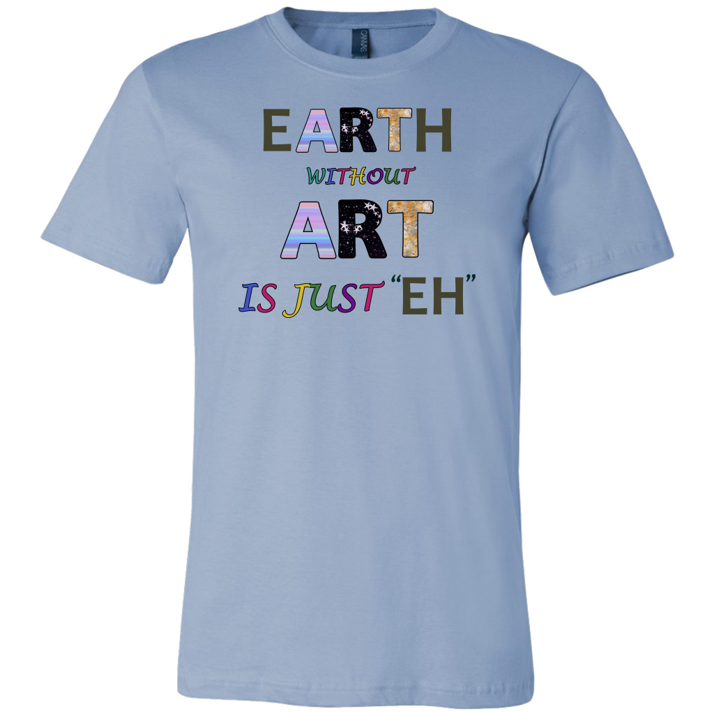 EARTH without ART is just ??H??is a colorful artitistic earthy message