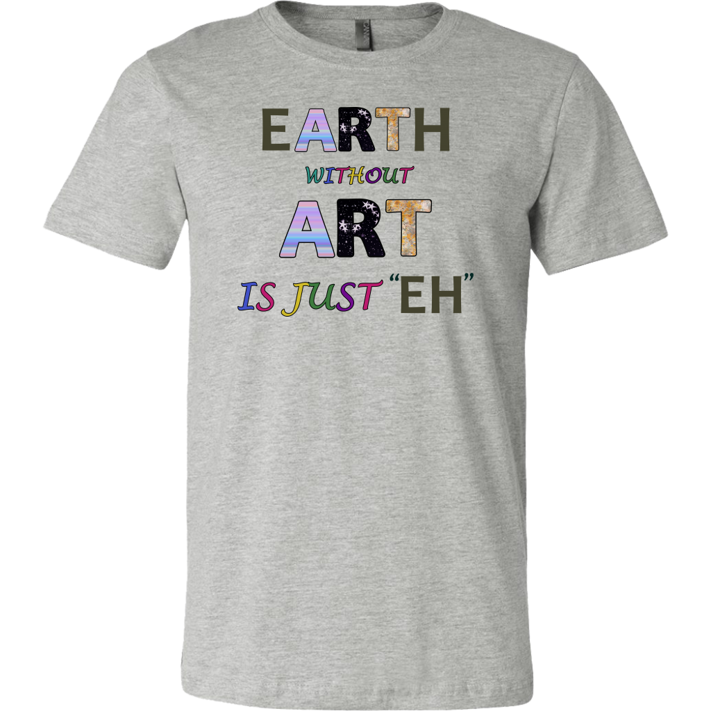 EARTH without ART is just ??H??is a colorful artitistic earthy message